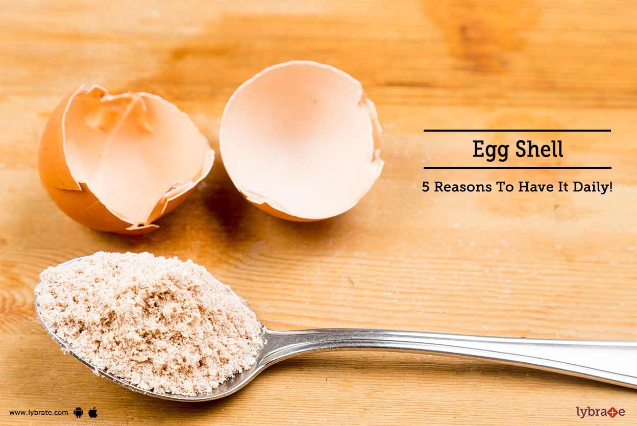 Egg Shell - 5 Reasons To Have It Daily!
