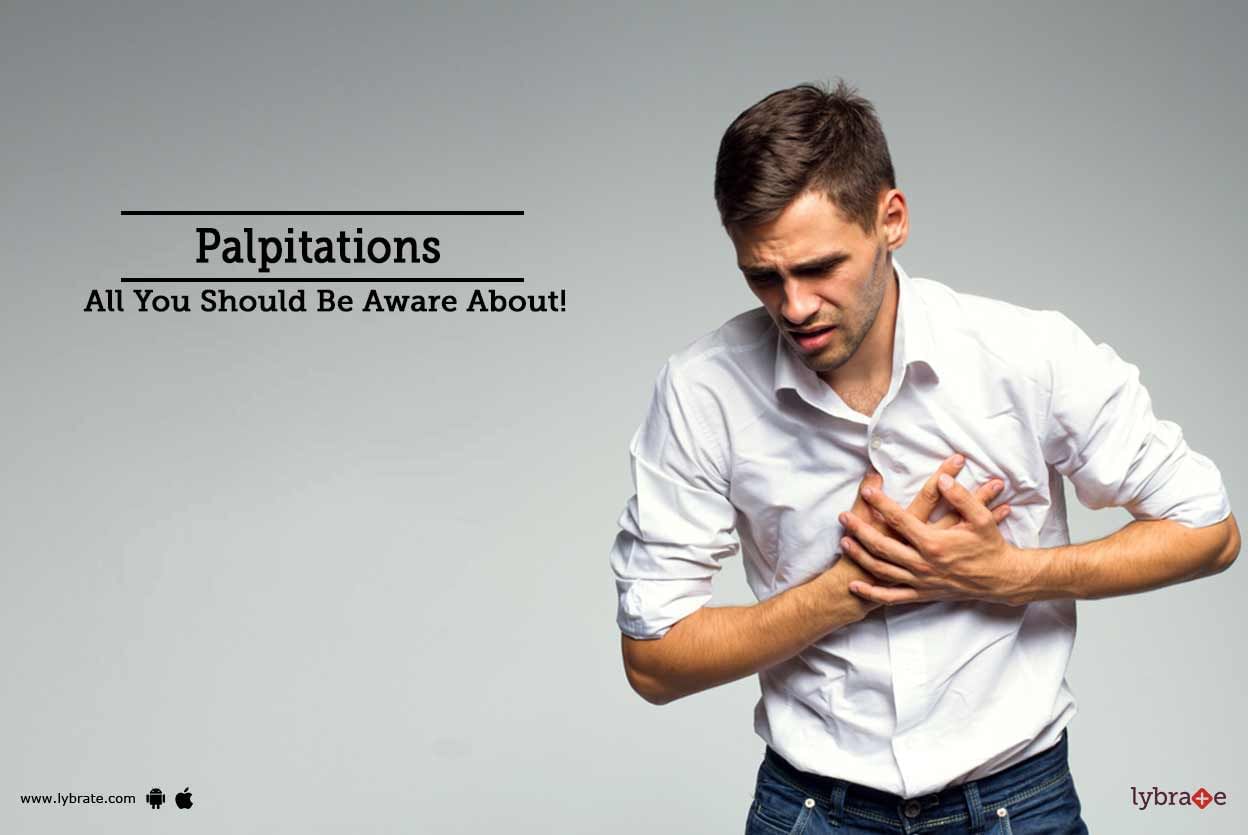 Palpitations - All You Should Be Aware About!