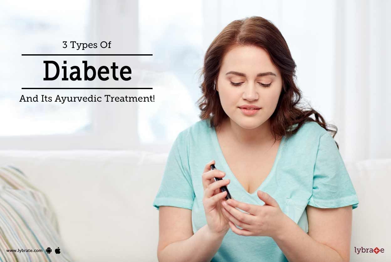 3 Types Of Diabetes And Its Ayurvedic Treatment!