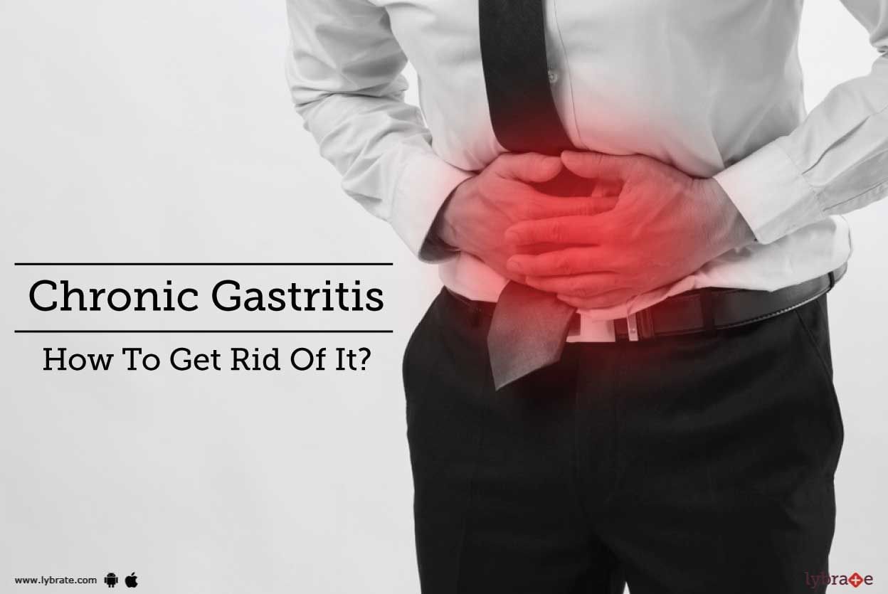Chronic Gastritis - How To Get Rid Of It?