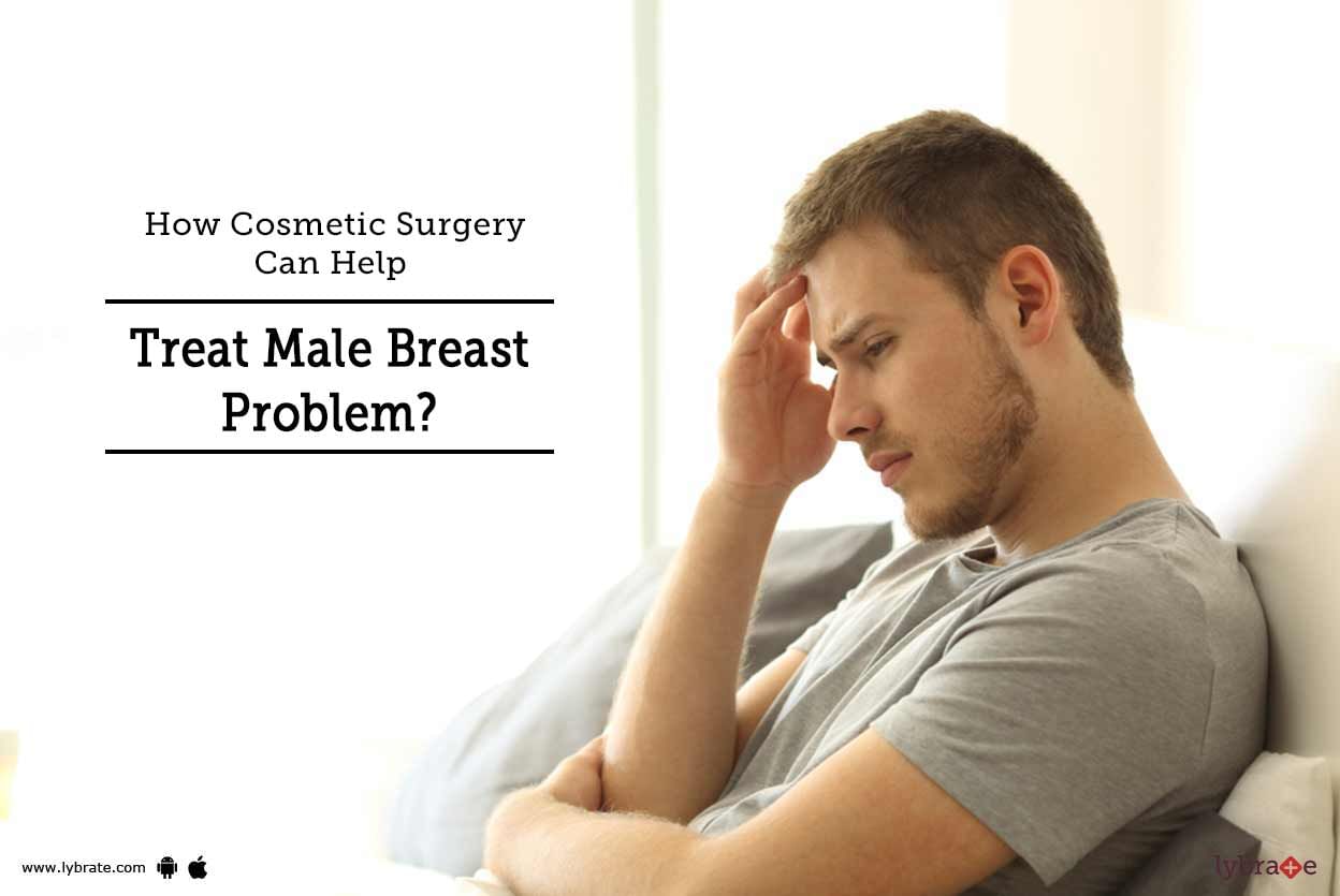 How Cosmetic Surgery Can Help Treat Male Breast Problem?