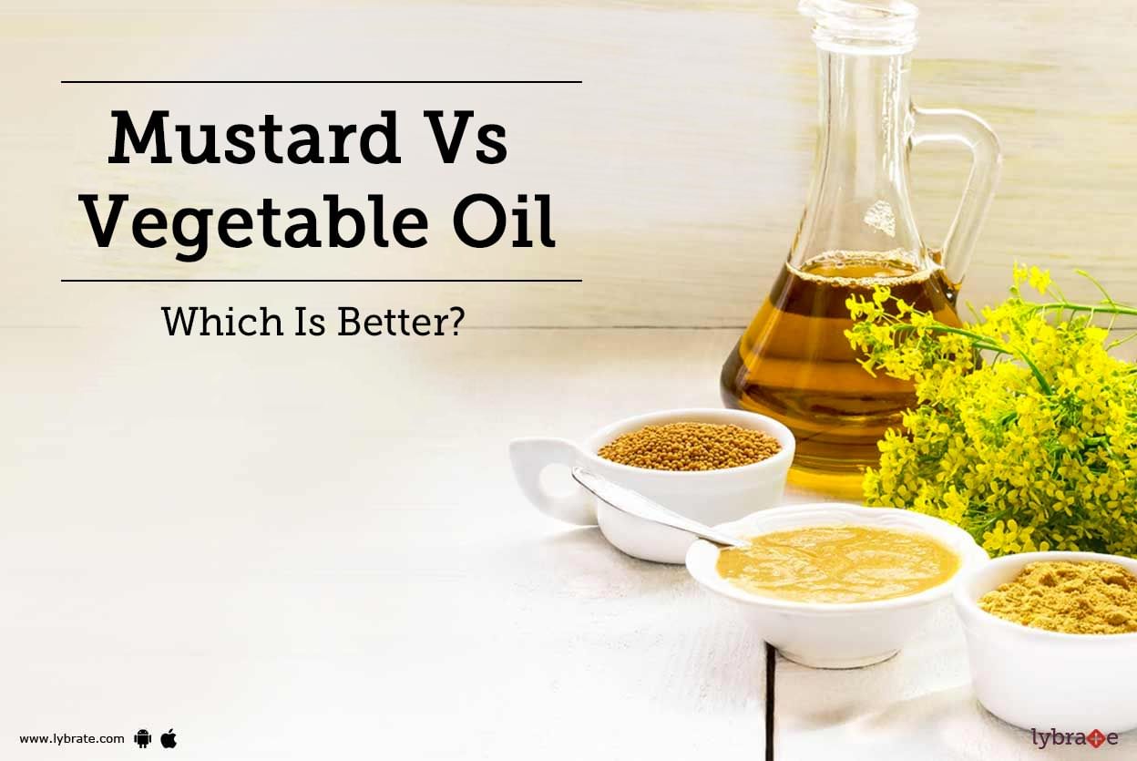 Mustard Vs Vegetable Oil - Which Is Better?