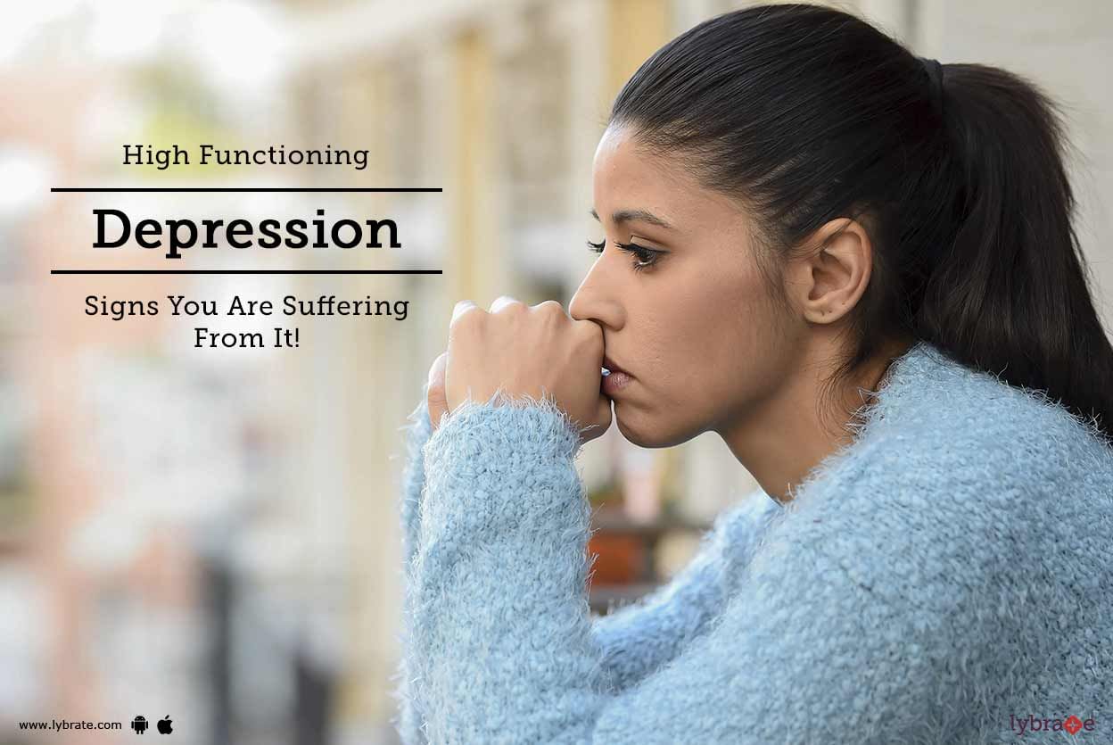 High Functioning Depression - Signs You Are Suffering From It!