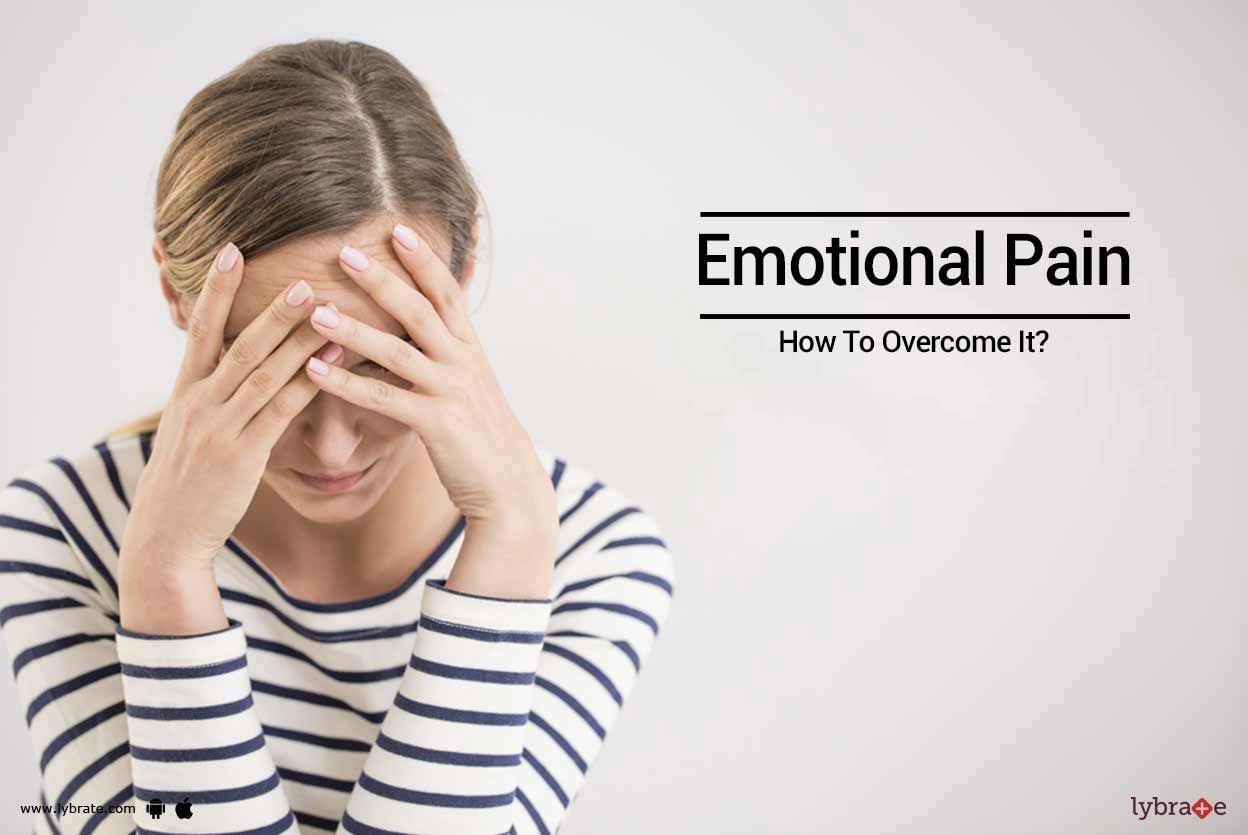 Emotional Pain - How To Overcome It?