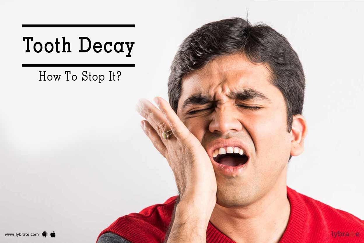 Tooth Decay - How To Stop It?