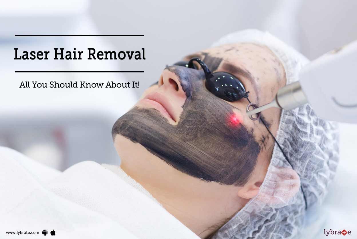Laser Hair Removal - All You Should Know About It!