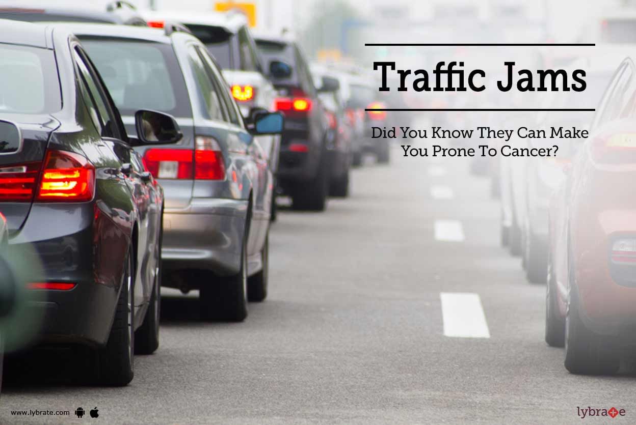 Traffic Jams - Did You Know They Can Make You Prone To Cancer?