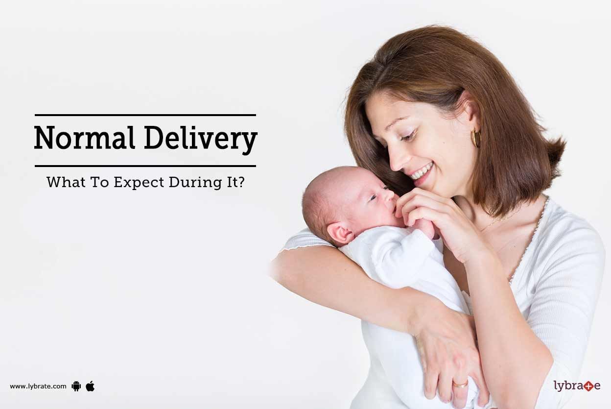 Normal Delivery - What To Expect During It?