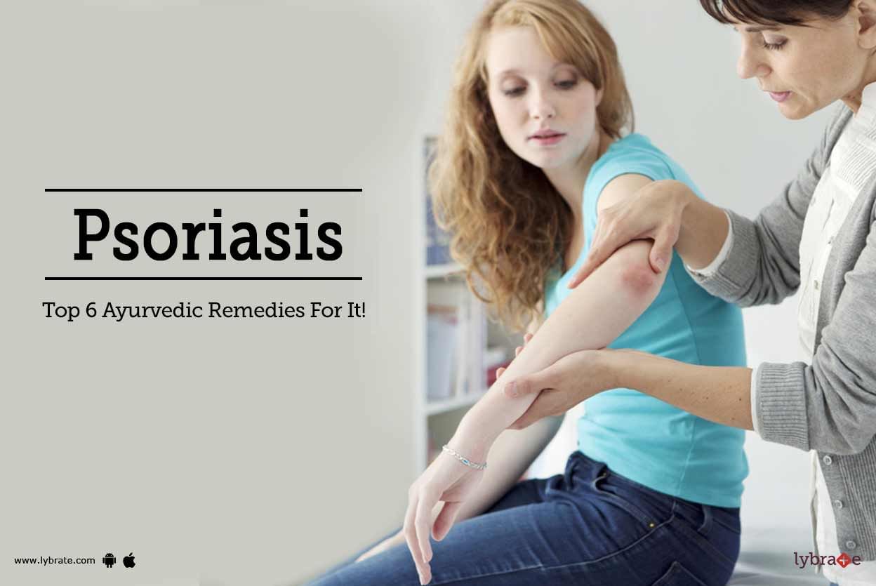 Psoriasis - Top 6 Ayurvedic Remedies For It!
