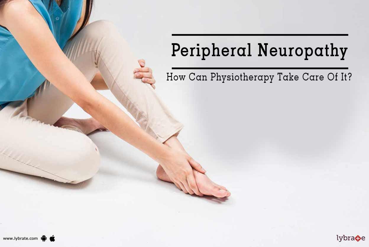 Peripheral Neuropathy - How Can Physiotherapy Take Care Of It?