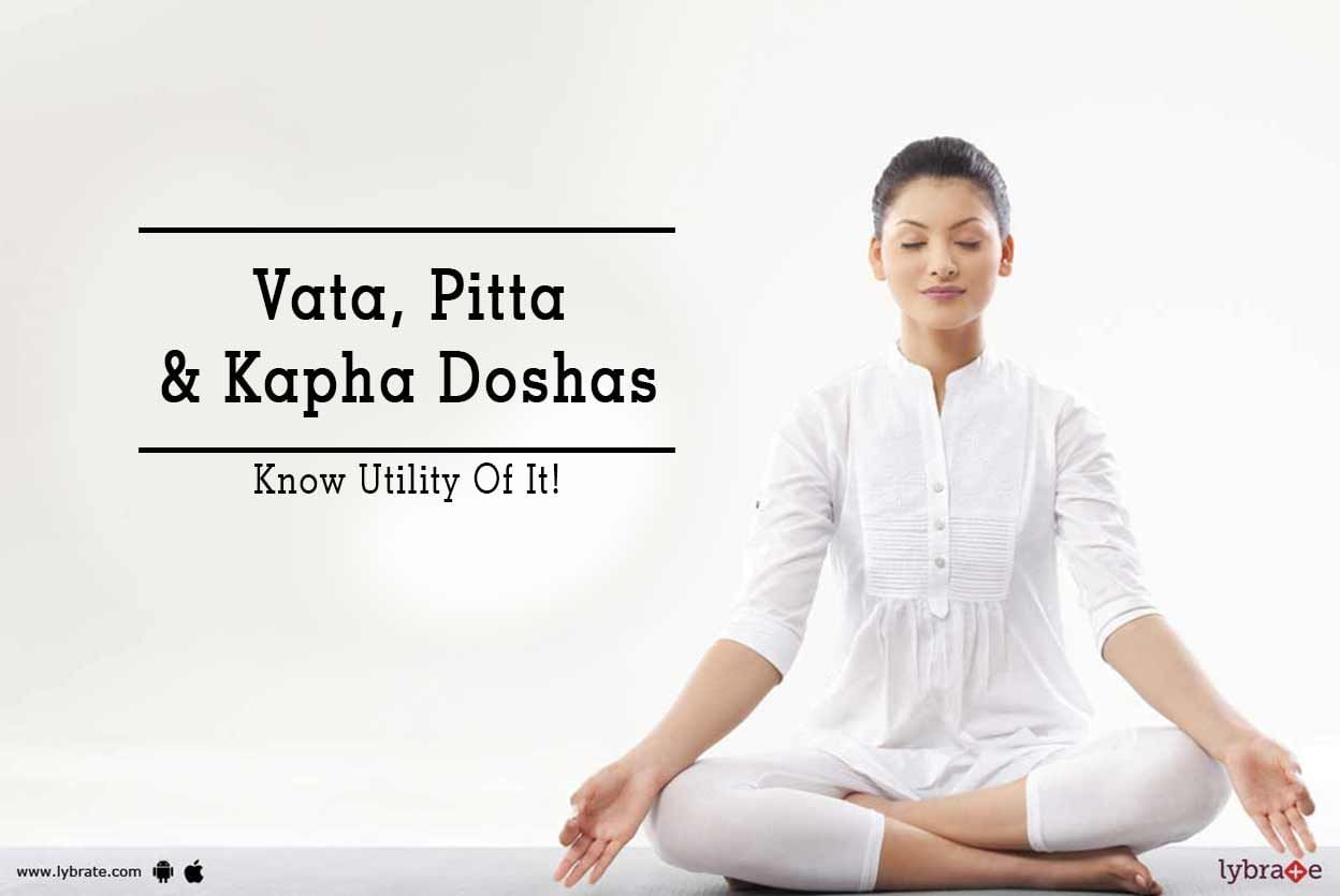 Vata,Pitta & Kapha Doshas - Know Utility Of Them!