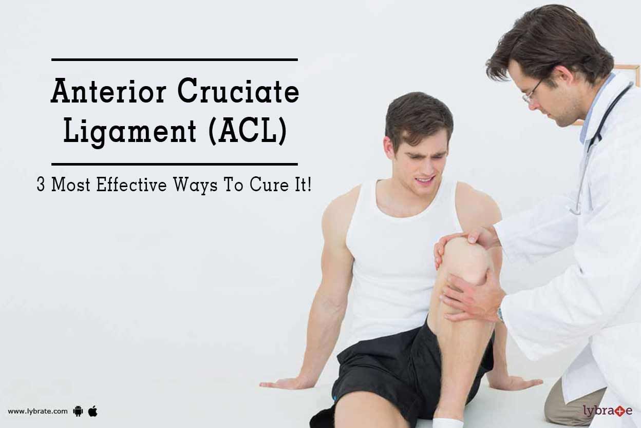 Anterior Cruciate Ligament (ACL) - 3 Most Effective Ways To Cure It!