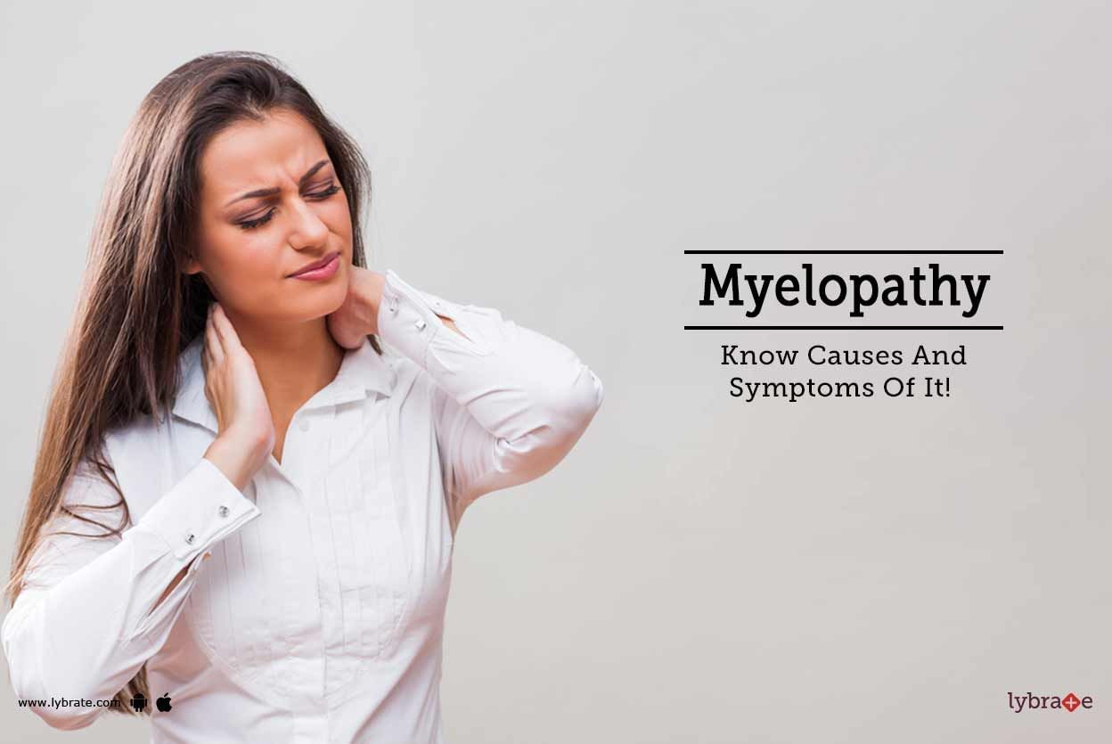 Myelopathy - Know Causes And Symptoms Of It!