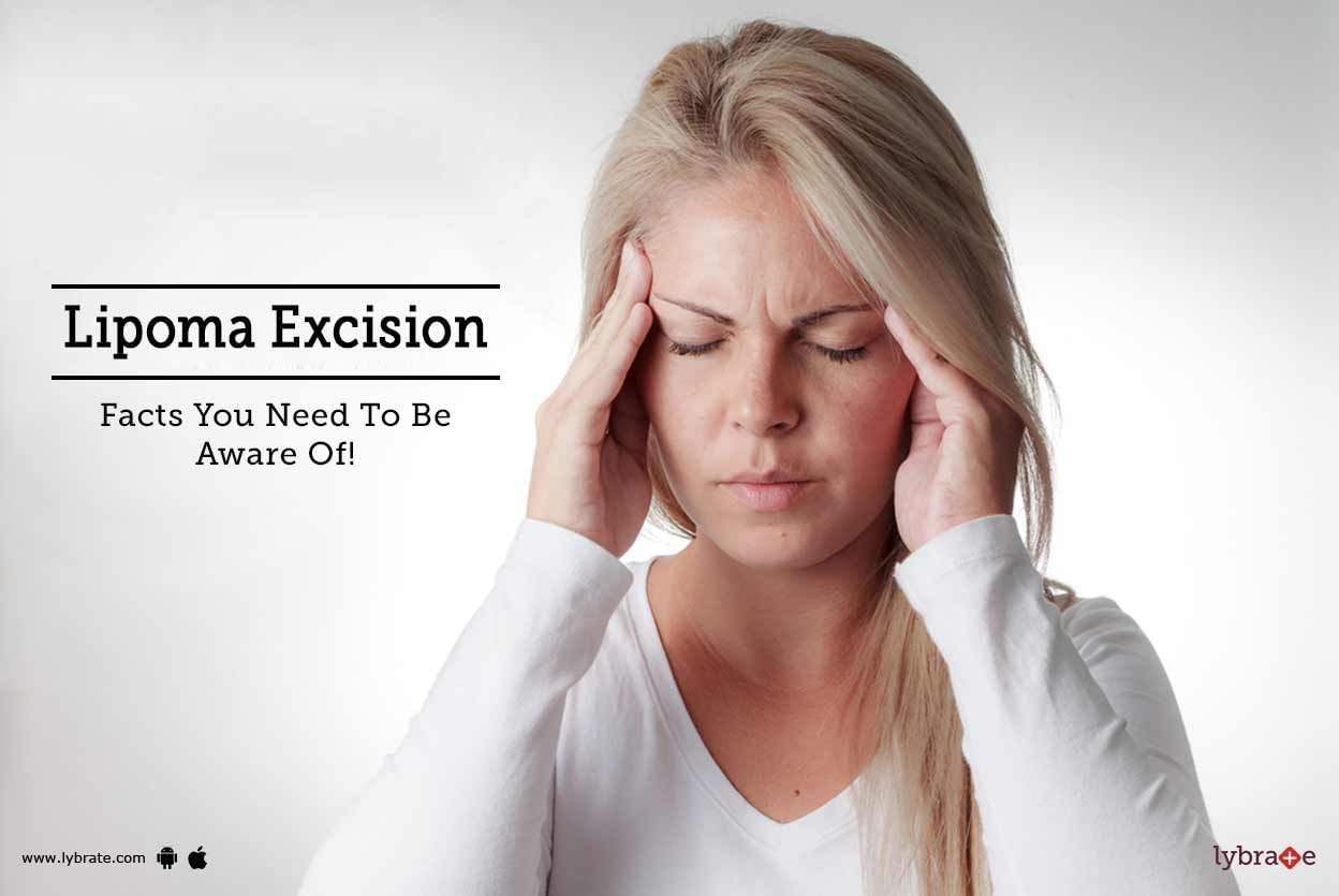 Lipoma Excision - Facts You Need To Be Aware Of!