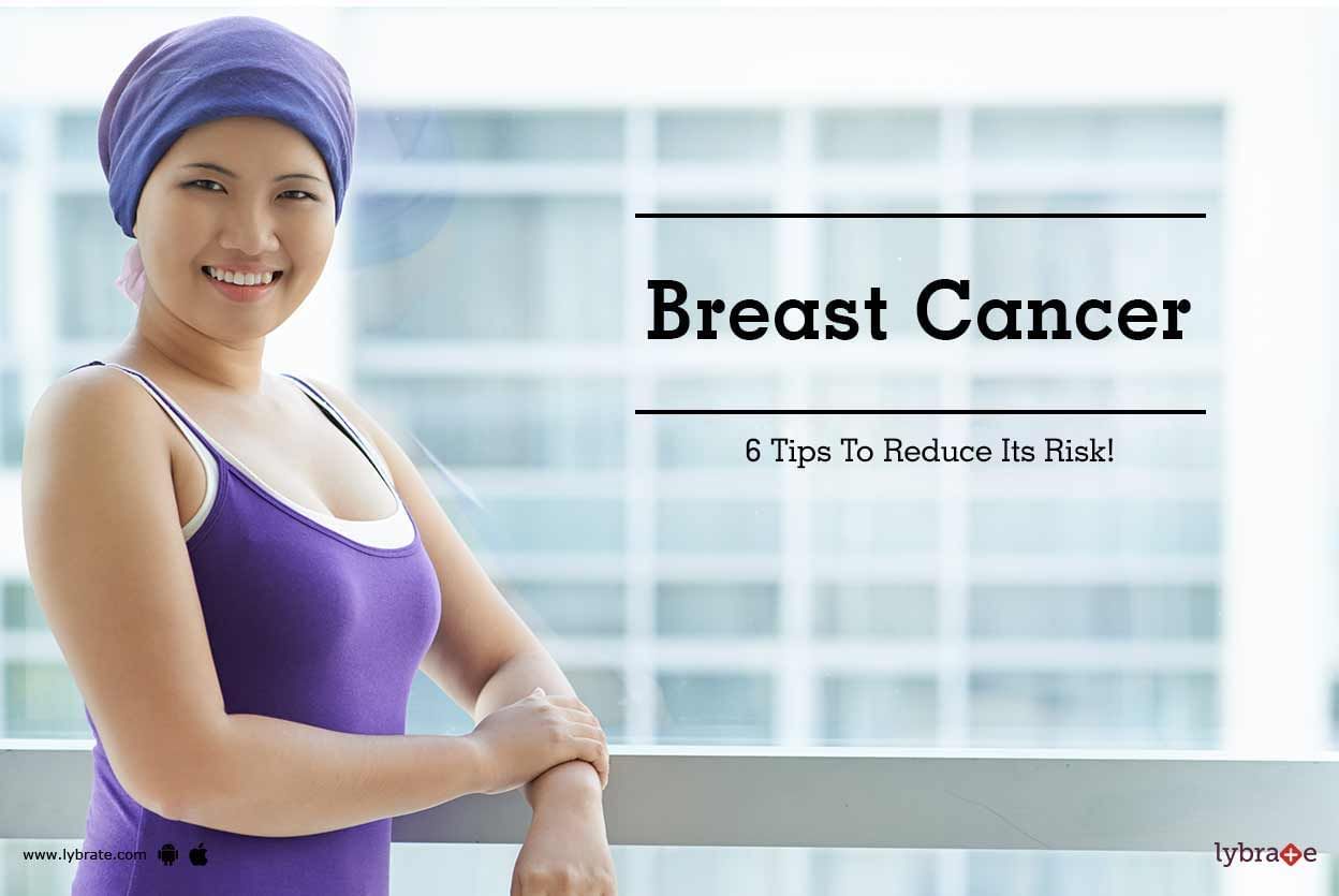 Breast Cancer - 6 Tips To Reduce Its Risk!