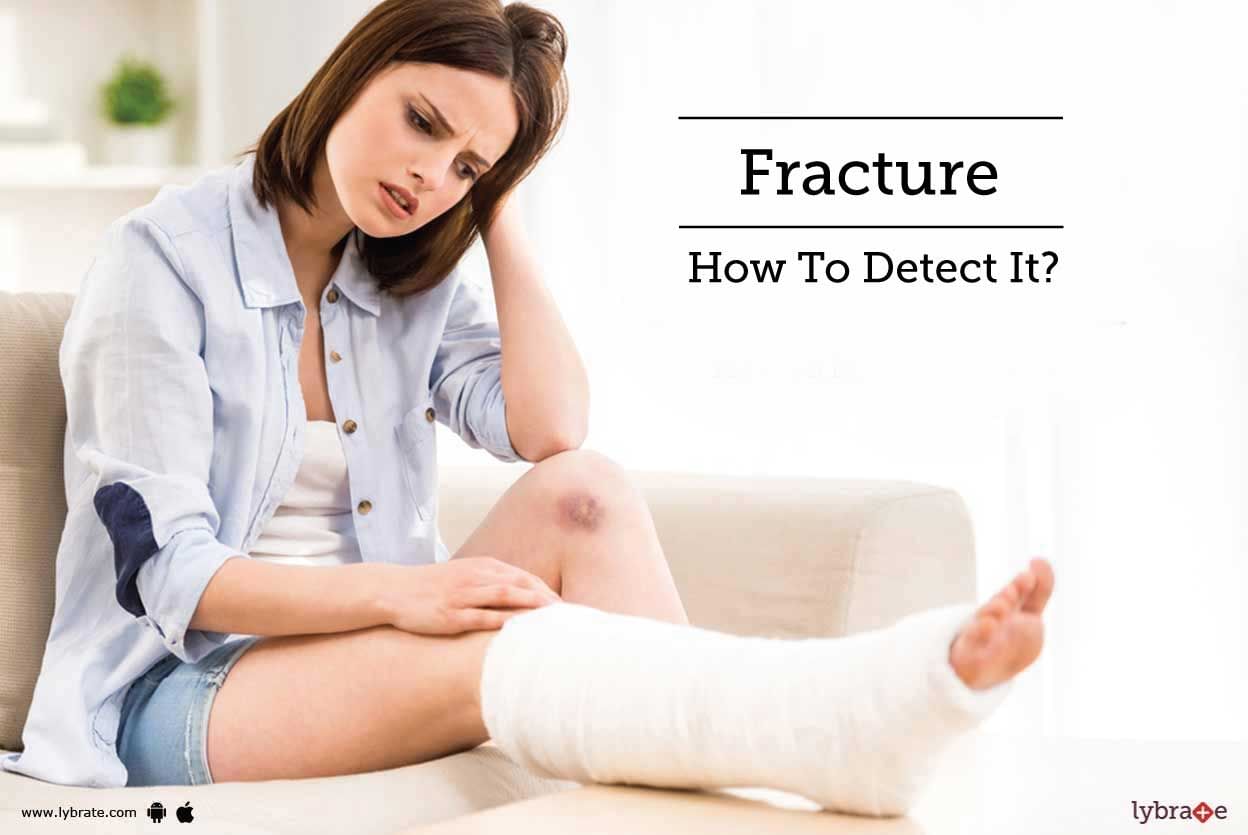 Fracture - How To Detect It?