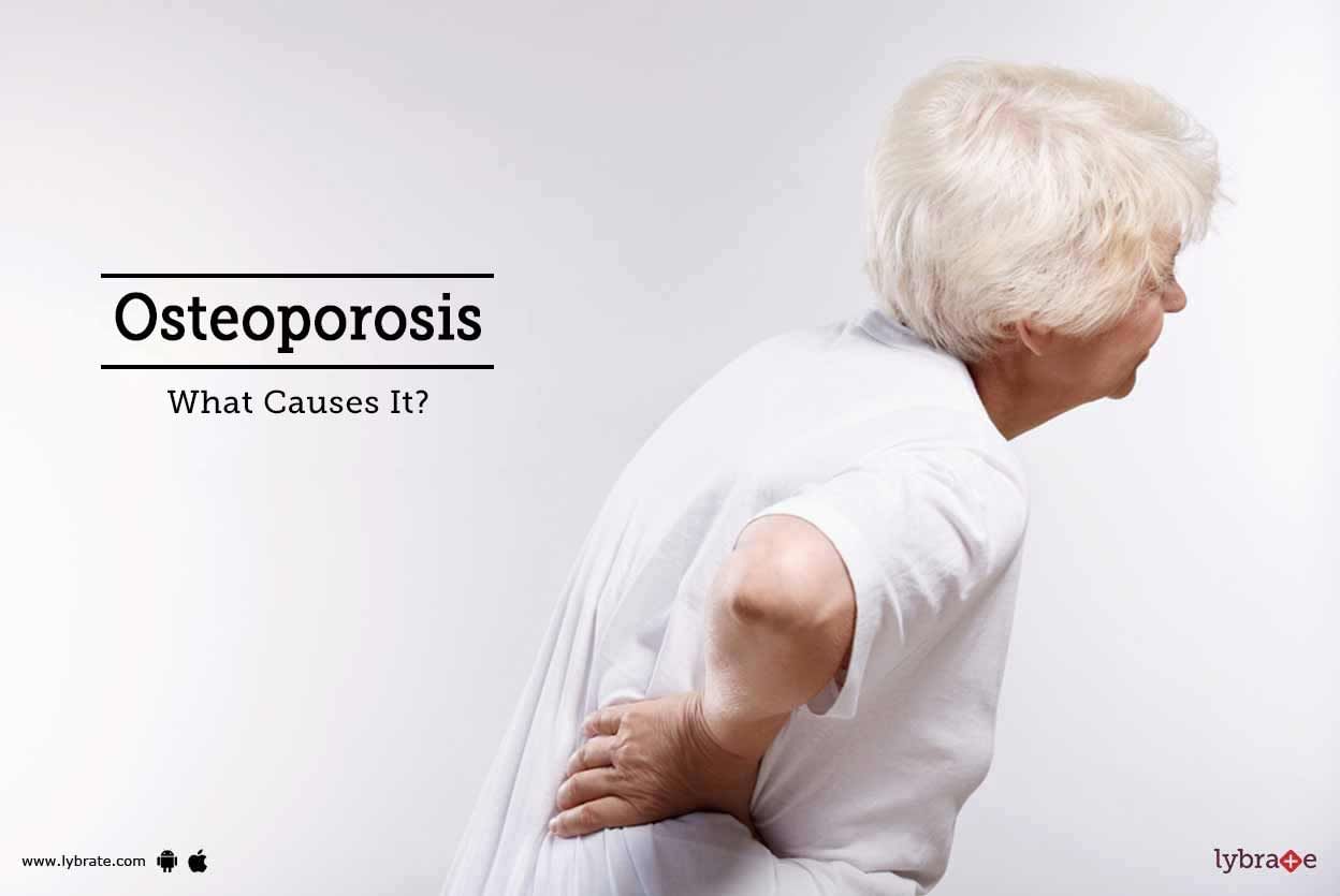 Osteoporosis - What Causes It?