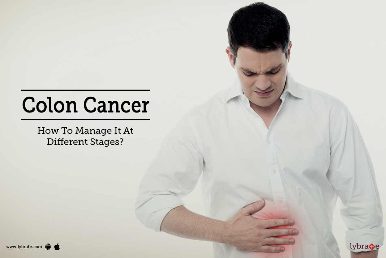 Colon Cancer - How To Manage It At Different Stages?