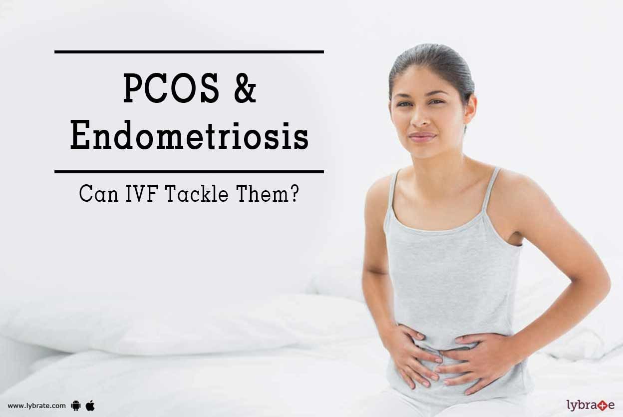 PCOS & Endometriosis - Can IVF Tackle Them?