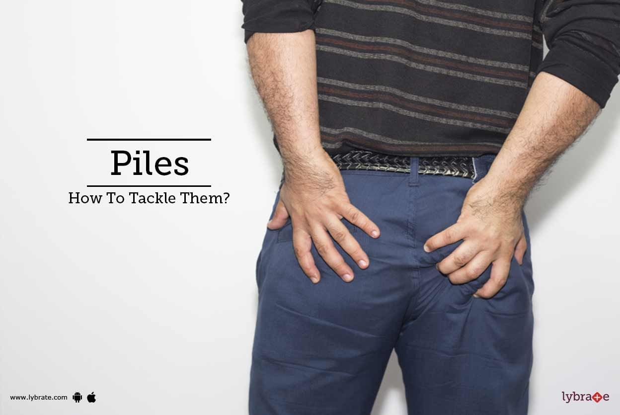 Piles - How To Tackle Them?