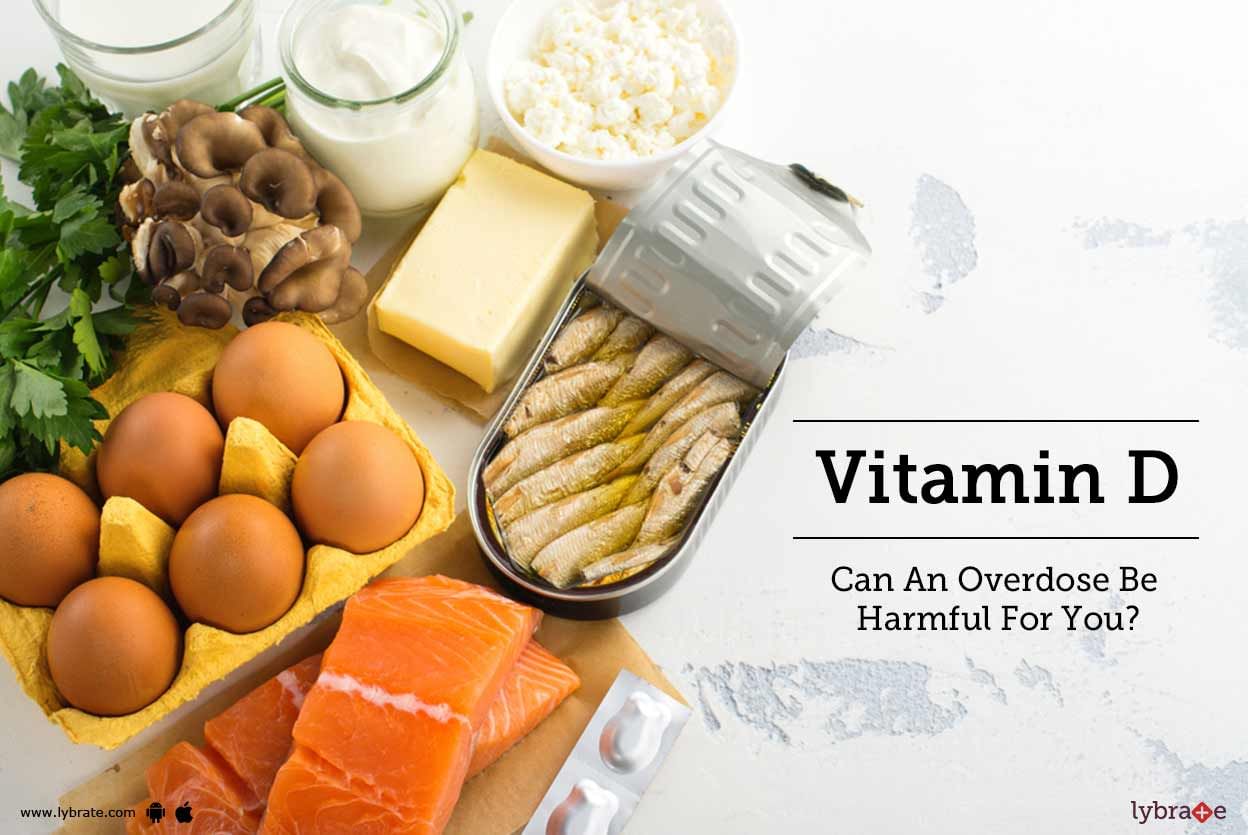 Vitamin D - Can An Overdose Be Harmful For You?