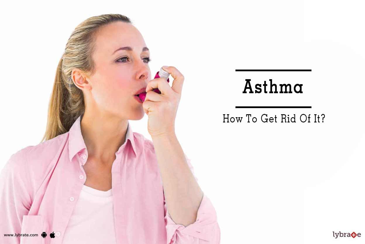 Asthma - How To Get Rid Of It?