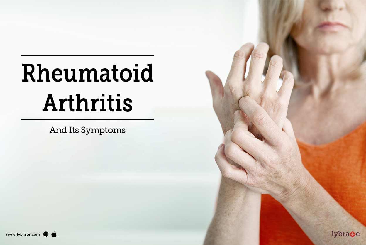 Rheumatoid Arthritis And Its Symptoms