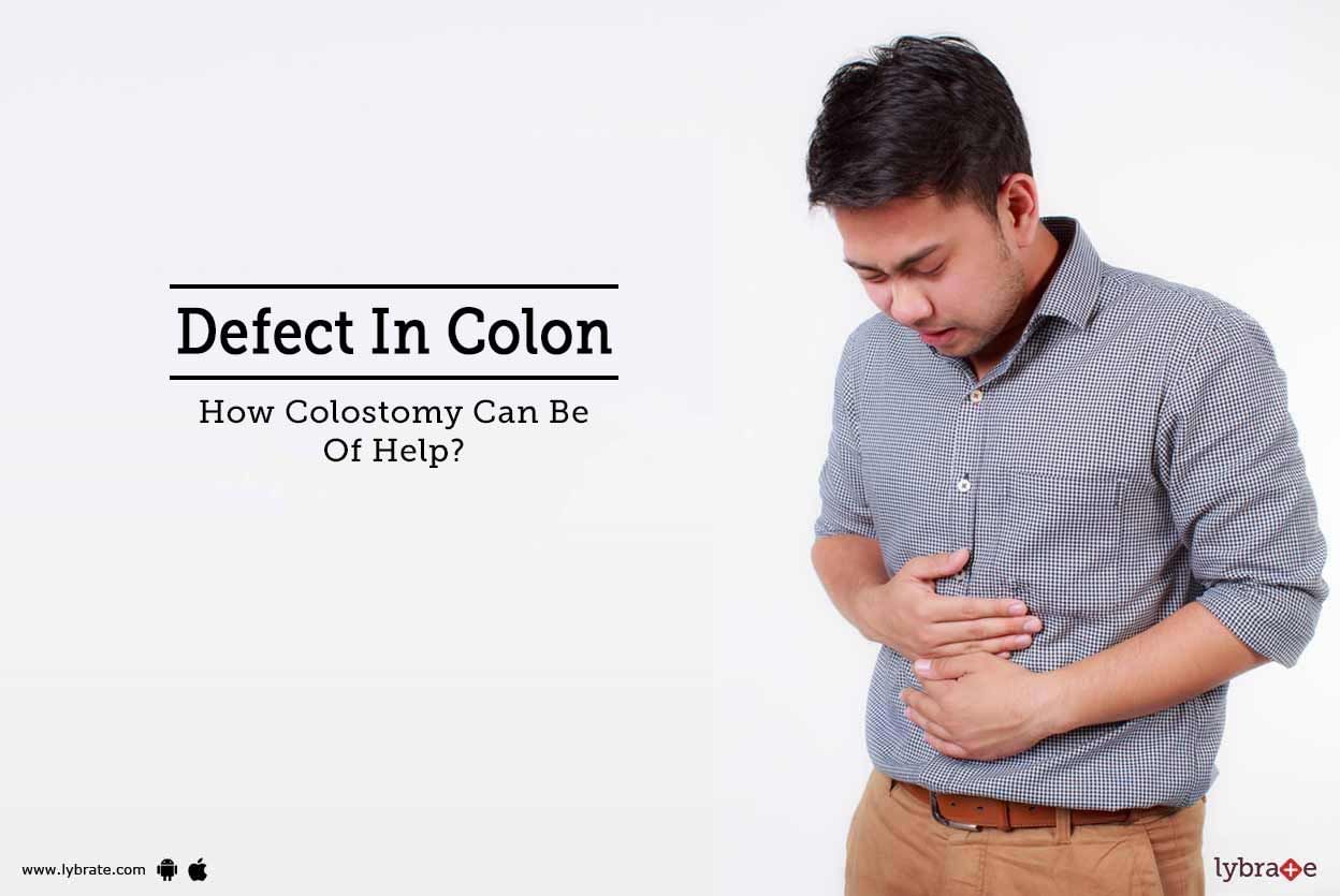 Defect In Colon - How Colostomy Can Be Of Help?