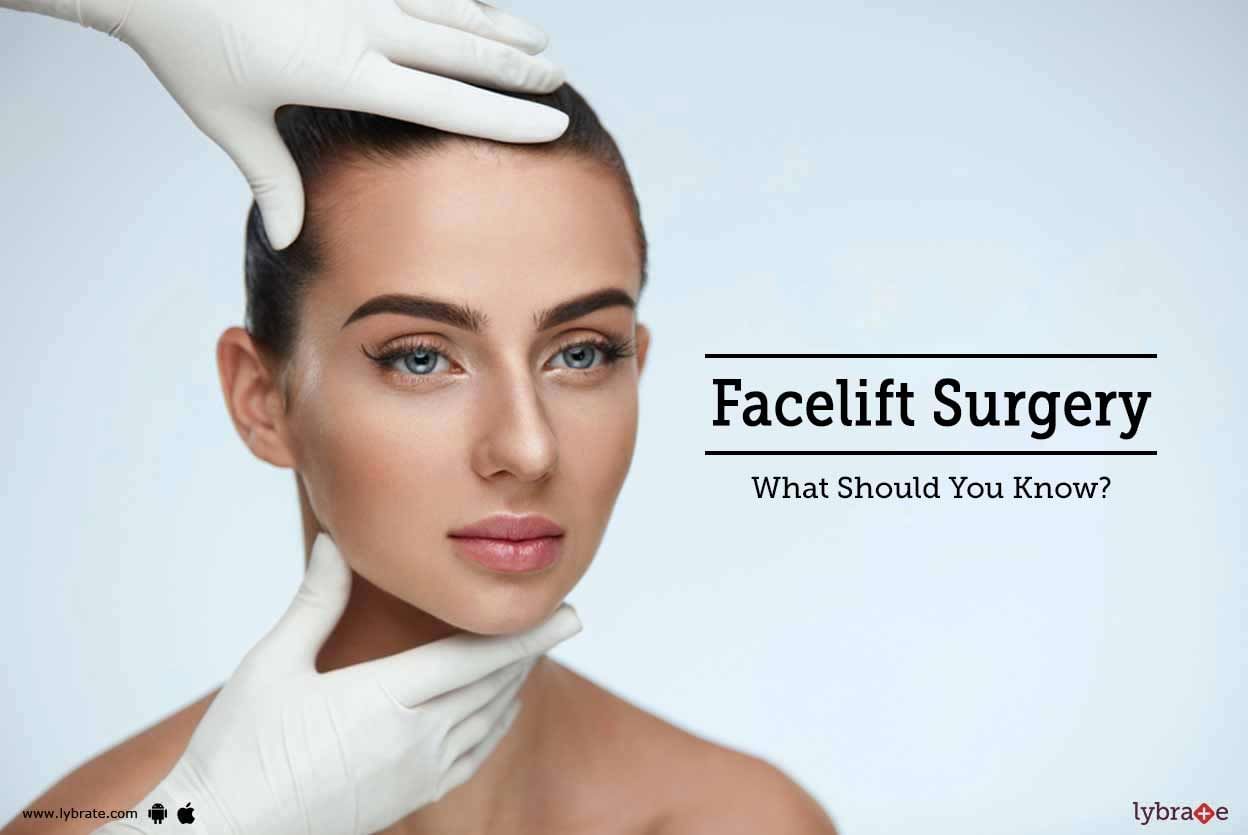 Facelift Surgery - What Should You Know?