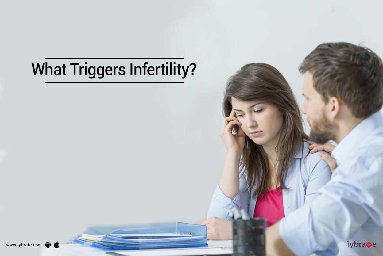 What Triggers Infertility?