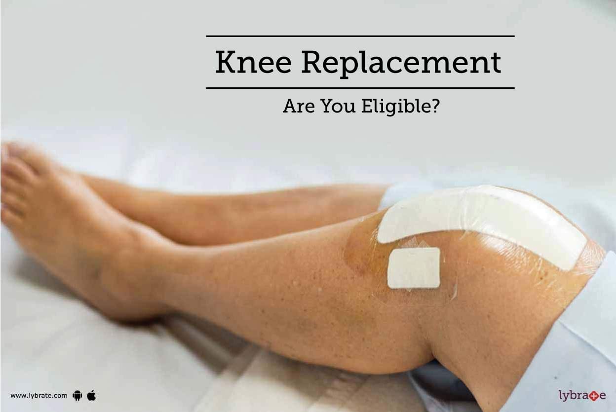 Knee Replacement - Are You Eligible?