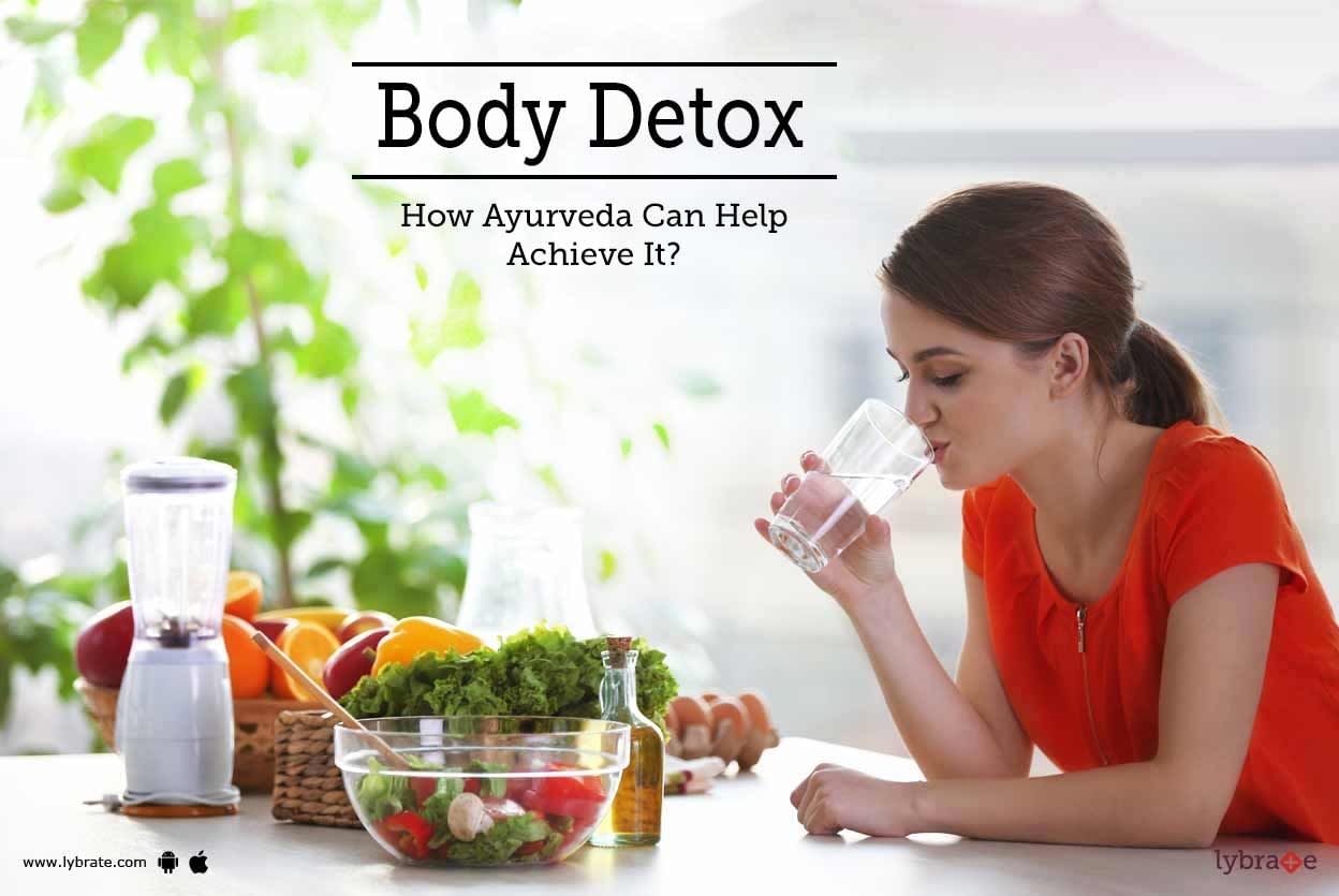 Body Detox - How Ayurveda Can Help Achieve It?