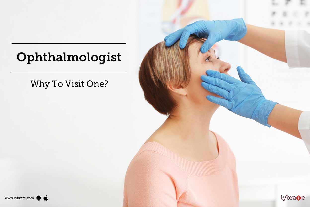 Ophthalmologist - Why To Visit One?