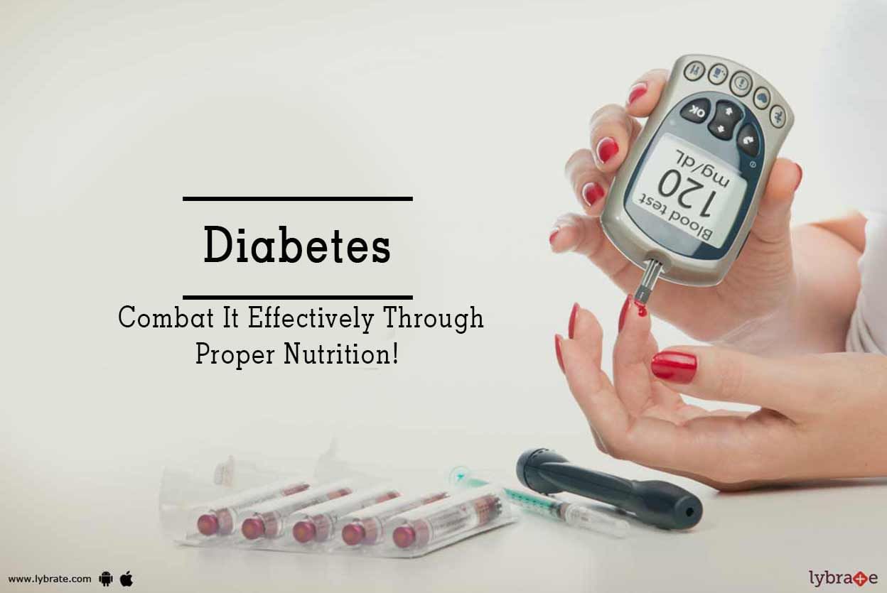 Diabetes - Combat It Effectively Through Proper Nutrition!