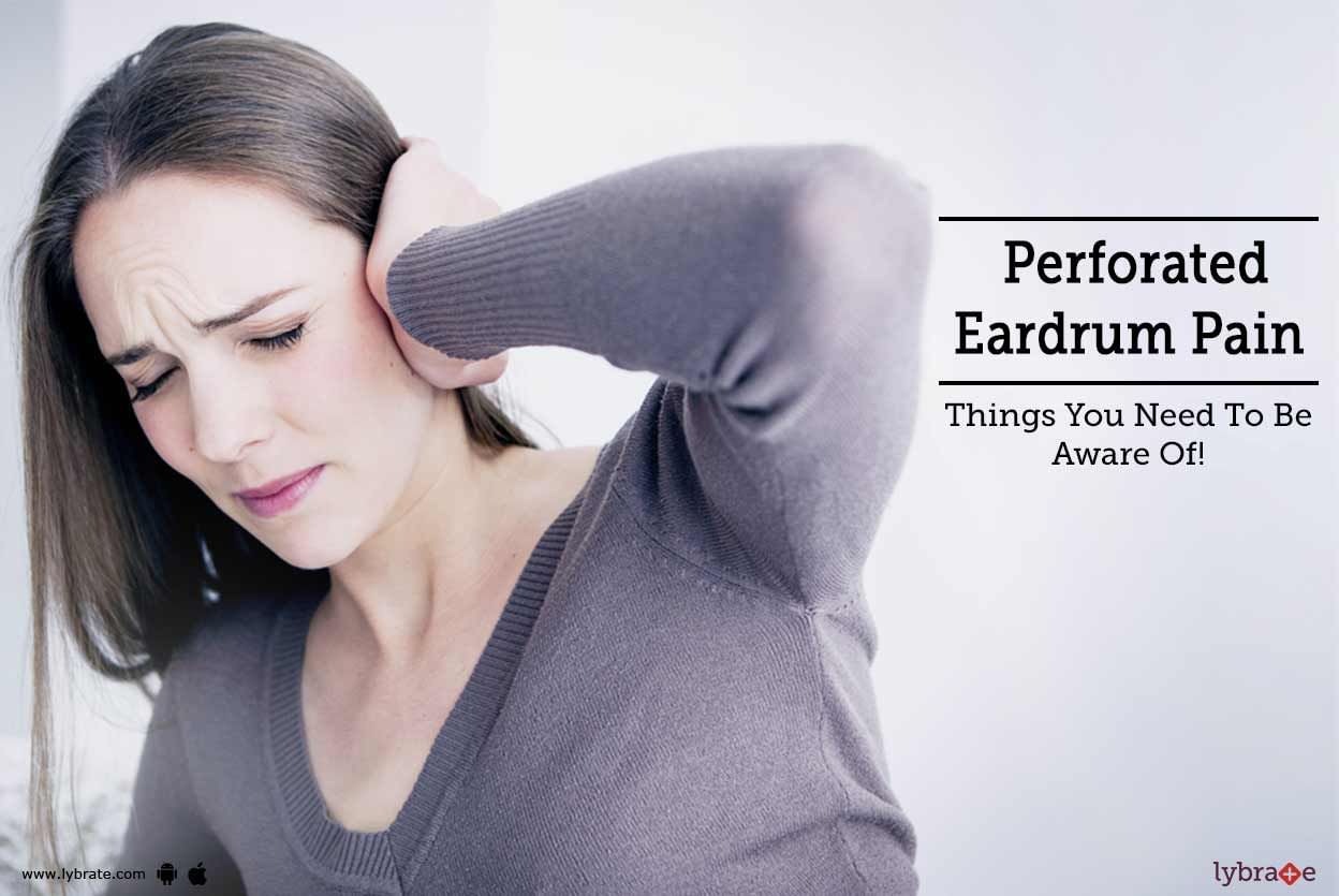 Perforated Eardrum Pain - Things You Need To Be Aware Of!
