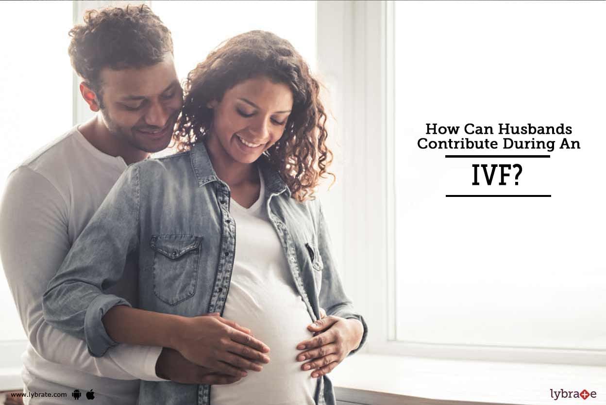 How Can Husbands Contribute During An IVF?