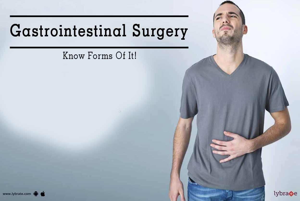 Gastrointestinal Surgery - Know Forms Of It!