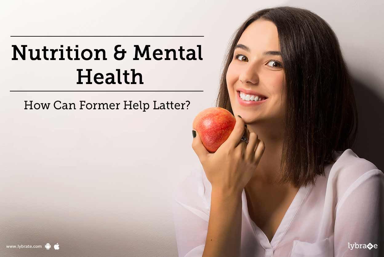 Nutrition & Mental Health - How Can Former Help Latter?