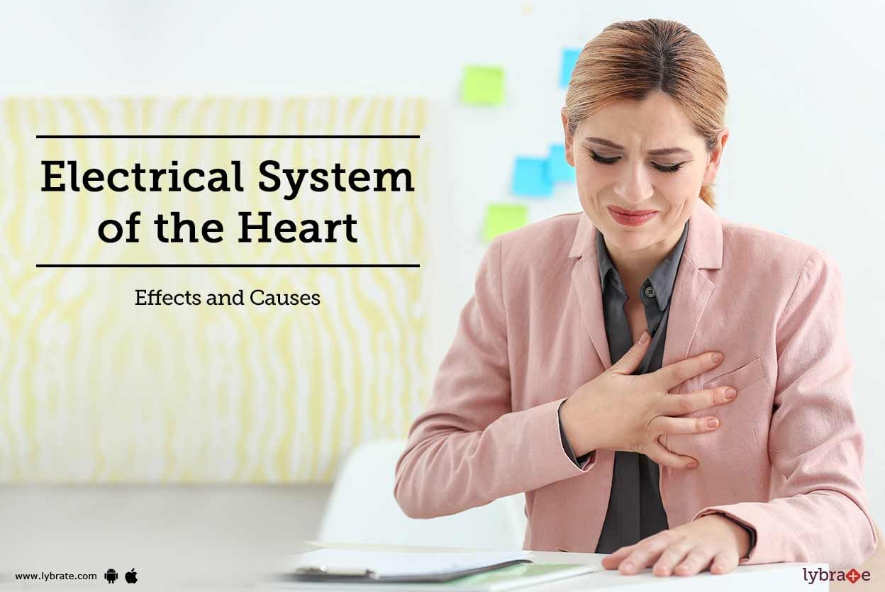 Electrical System of the Heart: Effects and Causes