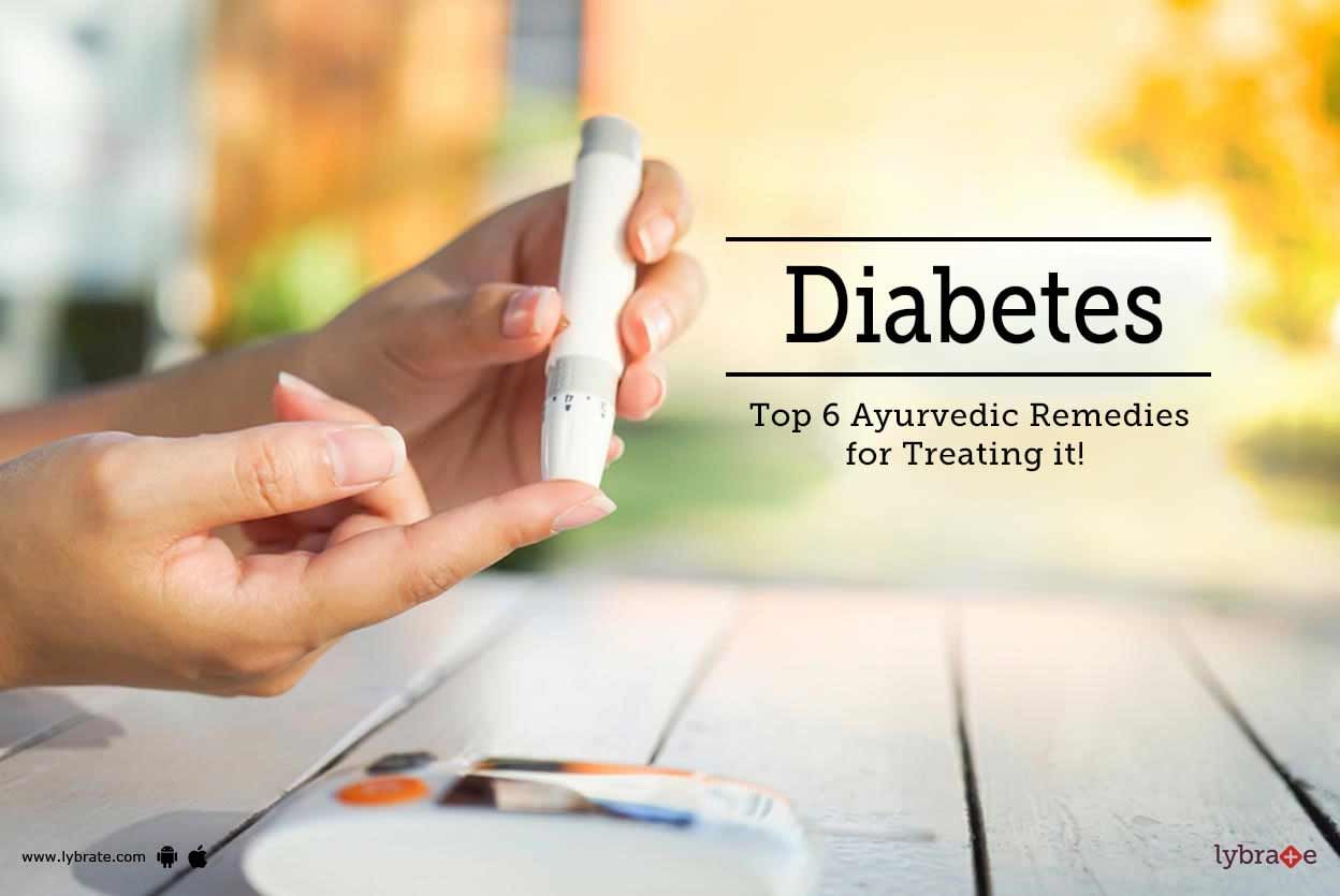 Diabetes - Top 6 Ayurvedic Remedies for Treating it!