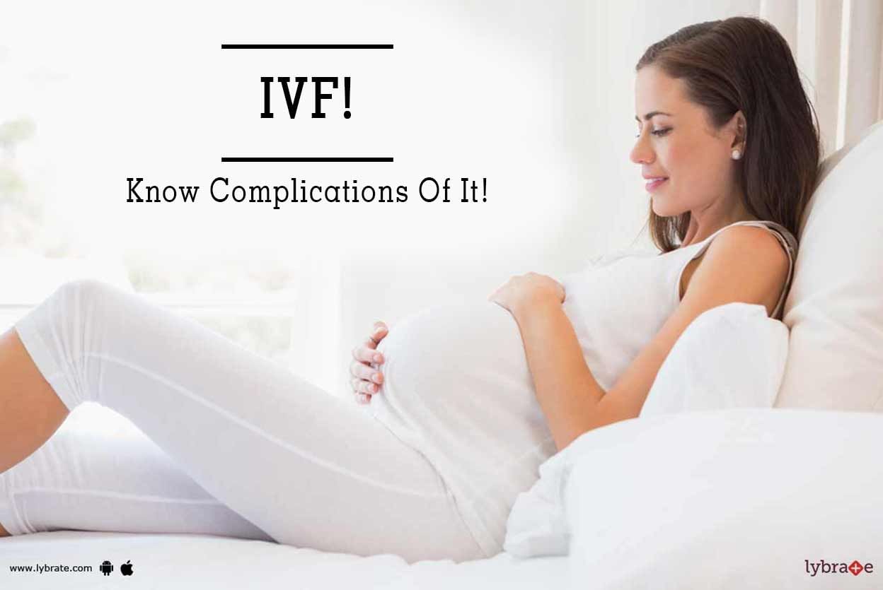 IVF -  Know Complications Of It!