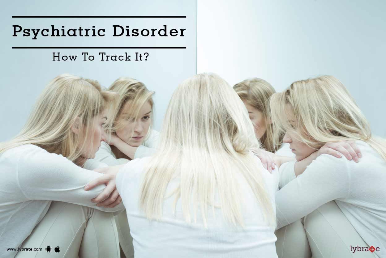 Psychiatric Disorder - How To Track It?