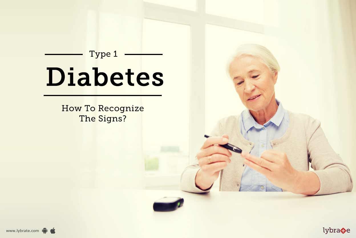 Type 1 Diabetes - How To Recognize The Signs?