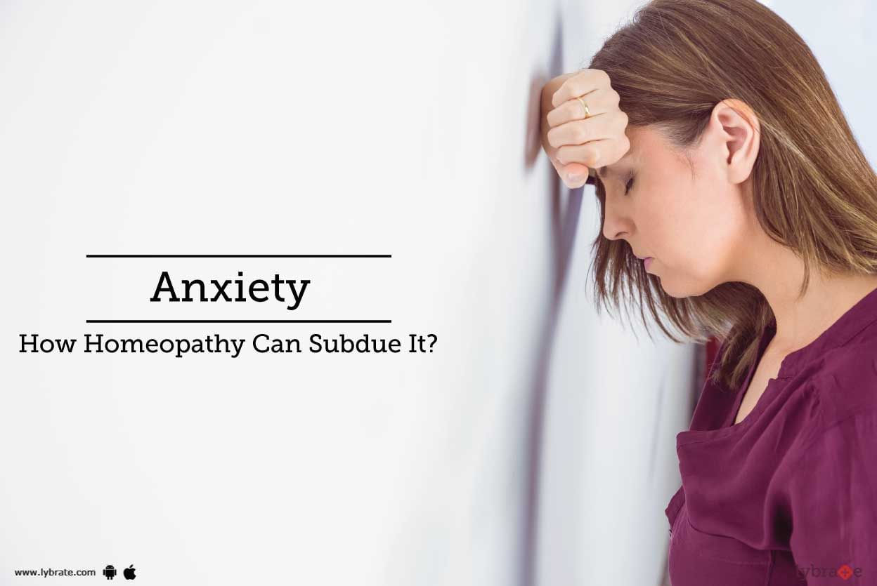 Anxiety - How Homeopathy Can Subdue It?
