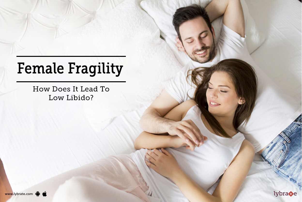 Female Fragility - How Does It Lead To Low Libido?