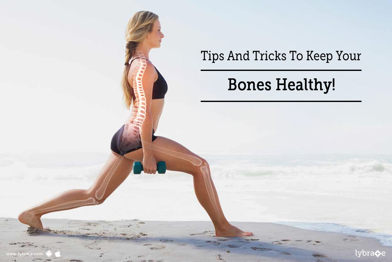 Tips And Tricks To Keep Your Bones Healthy!