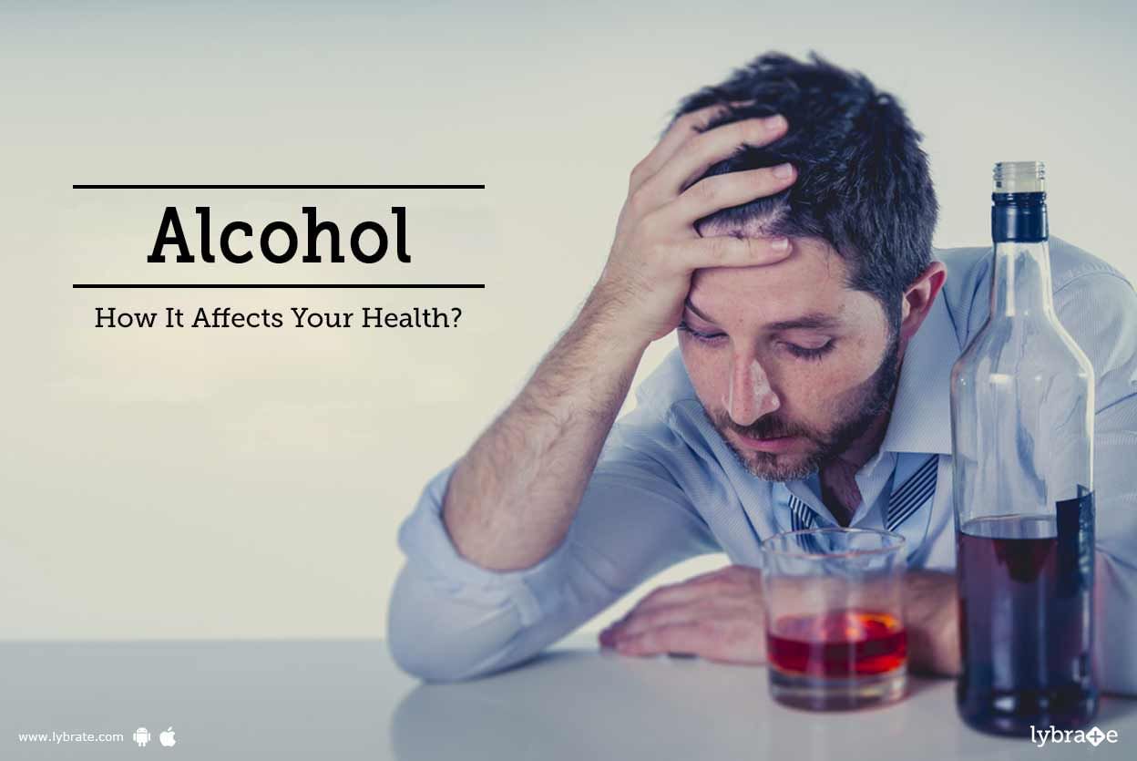 Alcohol - How It Affects Your Health?