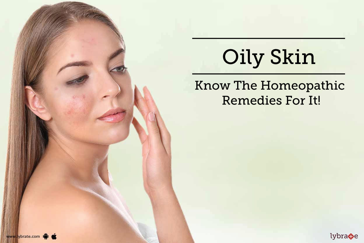 Oily Skin - Know The Homeopathic Remedies For It!
