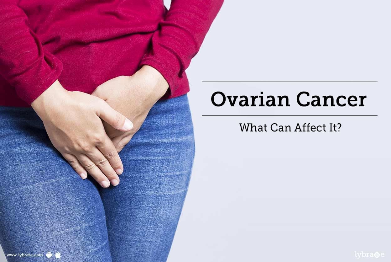 Ovarian Cancer - What Can Affect It?