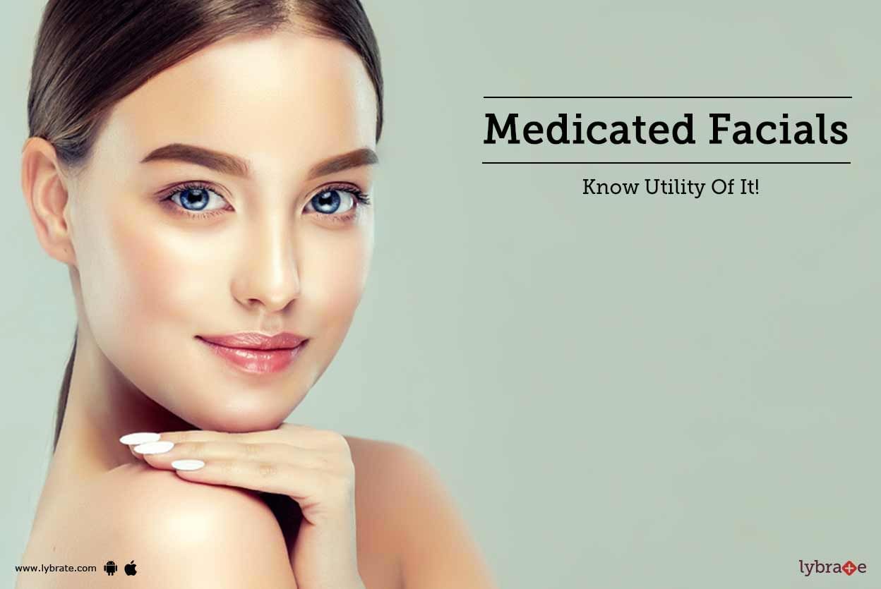 Medicated Facials - Know Utility Of It!